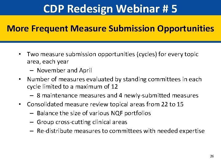 CDP Redesign Webinar # 5 More Frequent Measure Submission Opportunities • Two measure submission