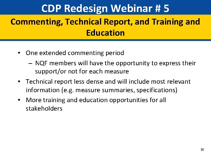 CDP Redesign Webinar # 5 Commenting, Technical Report, and Training and Education • One