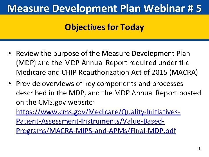 Measure Development Plan Webinar # 5 Objectives for Today • Review the purpose of