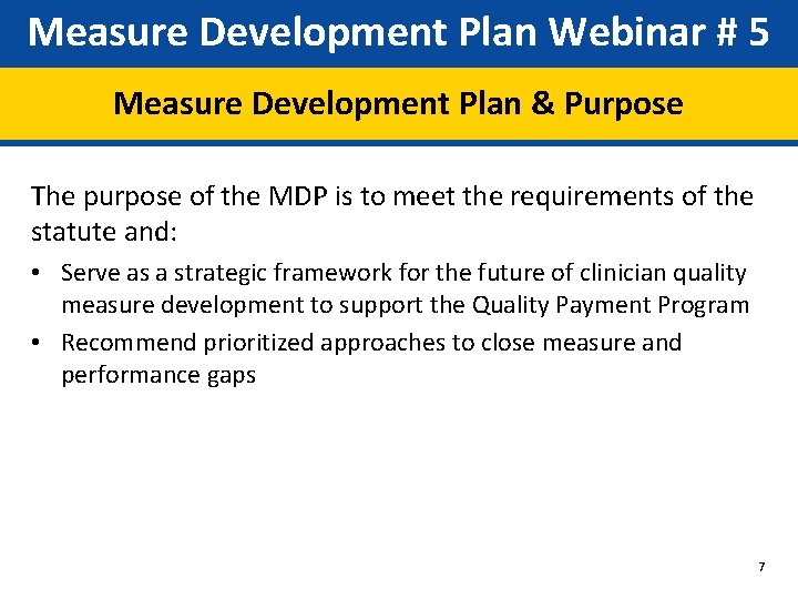 Measure Development Plan Webinar # 5 Measure Development Plan & Purpose The purpose of