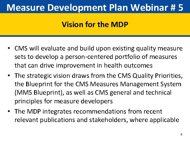 Measure Development Plan Webinar # 5 Vision for the MDP • CMS will evaluate
