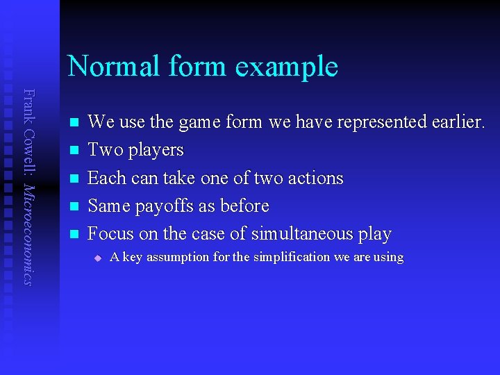 Normal form example Frank Cowell: Microeconomics n n n We use the game form