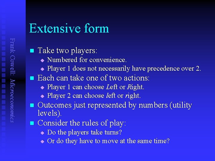 Extensive form Frank Cowell: Microeconomics n Take two players: u u n Each can