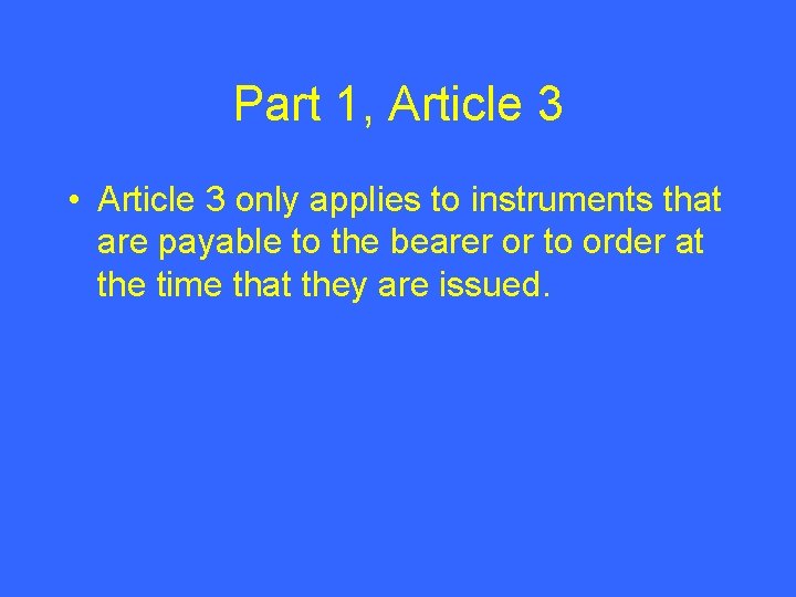 Part 1, Article 3 • Article 3 only applies to instruments that are payable