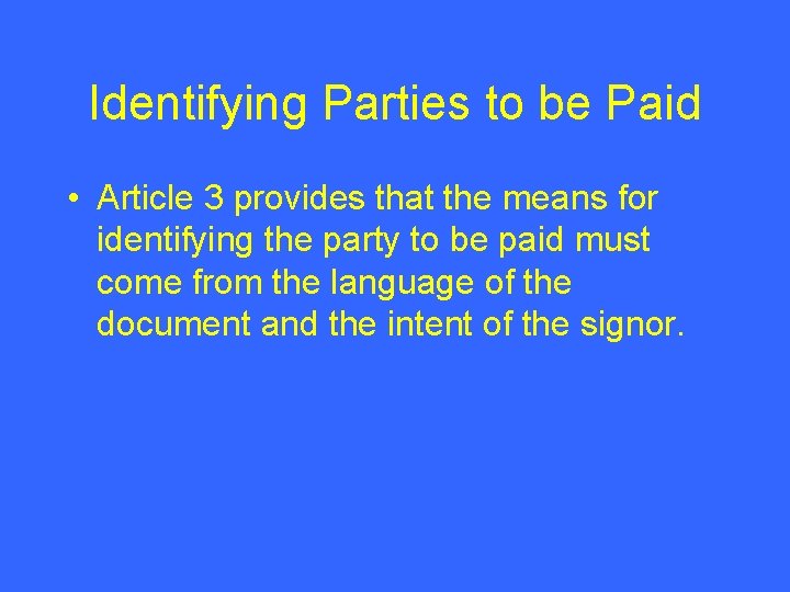 Identifying Parties to be Paid • Article 3 provides that the means for identifying