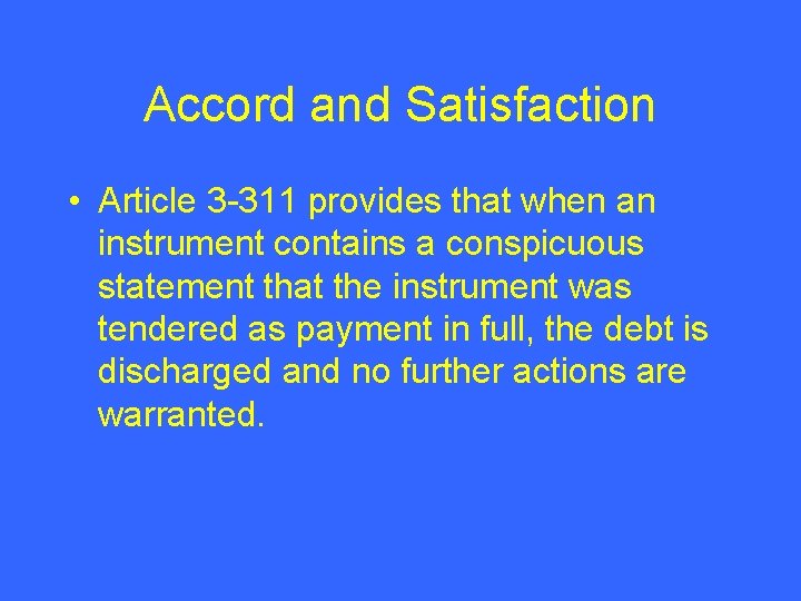 Accord and Satisfaction • Article 3 -311 provides that when an instrument contains a
