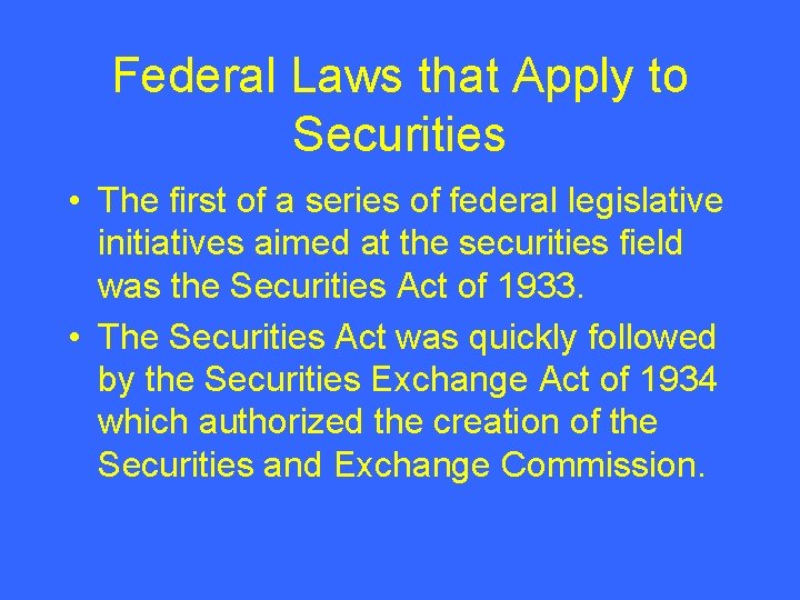 Federal Laws that Apply to Securities • The first of a series of federal