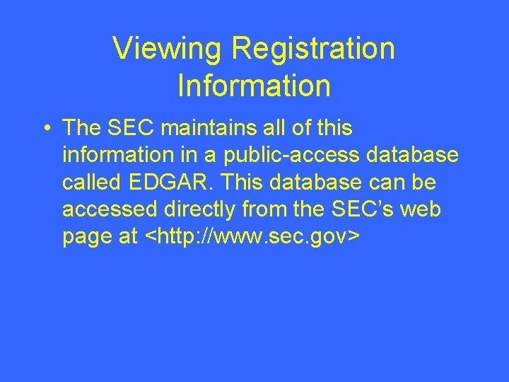 Viewing Registration Information • The SEC maintains all of this information in a public-access