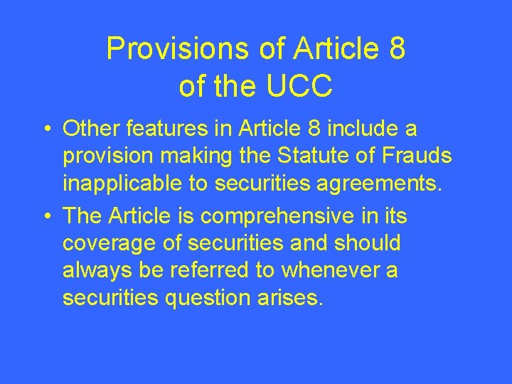 Provisions of Article 8 of the UCC • Other features in Article 8 include