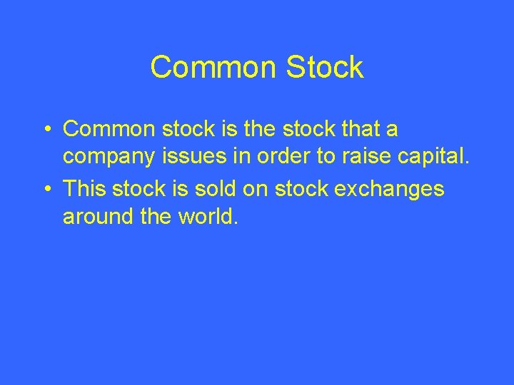 Common Stock • Common stock is the stock that a company issues in order