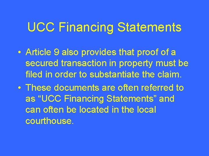 UCC Financing Statements • Article 9 also provides that proof of a secured transaction