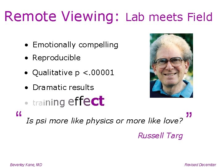Remote Viewing: Lab meets Field • Emotionally compelling • Reproducible • Qualitative p <.