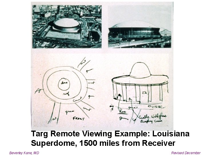 Targ Remote Viewing Example: Louisiana Superdome, 1500 miles from Receiver Superdome Beverley Kane, MD