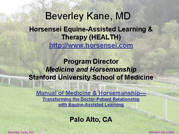 Beverley Kane, MD Horsensei Equine-Assisted Learning & Therapy (HEALTH) http: //www. horsensei. com Program