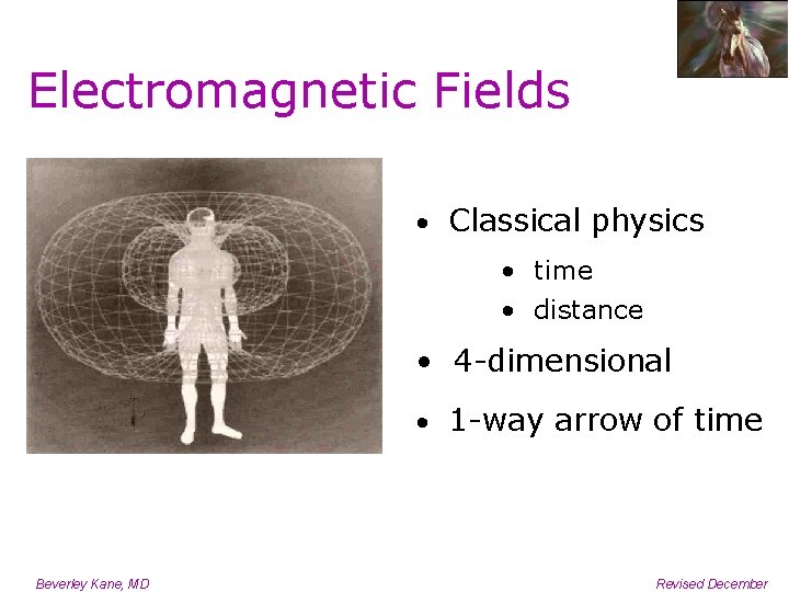 Electromagnetic Fields • Classical physics • time • distance • 4 -dimensional • 1