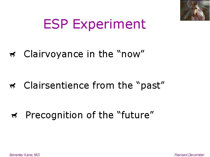 ESP Experiment Clairvoyance in the “now” Clairsentience from the “past” Precognition of the “future”