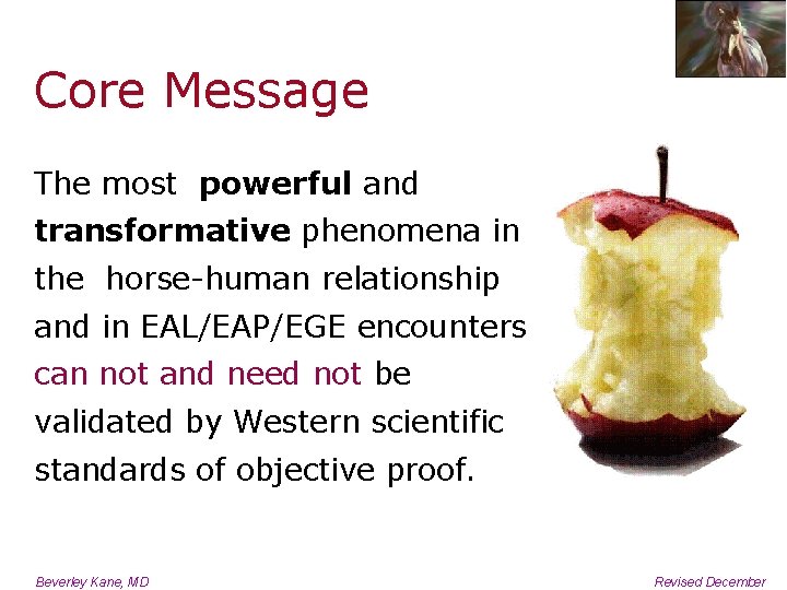 Core Message The most powerful and transformative phenomena in the horse-human relationship and in