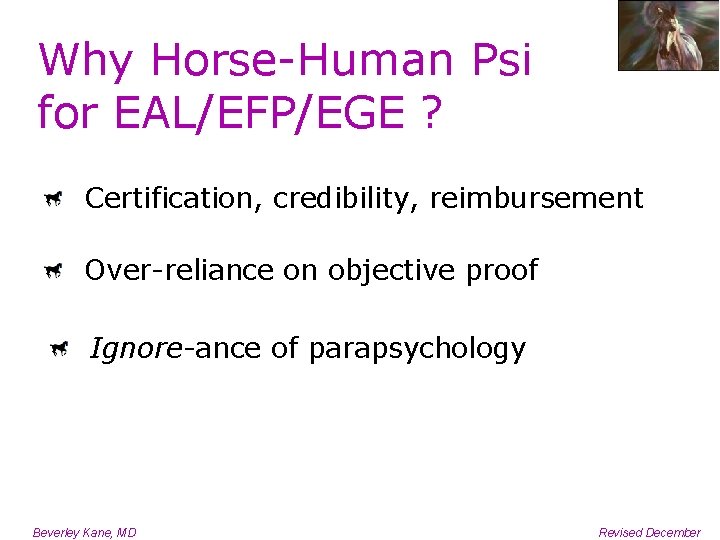 Why Horse-Human Psi for EAL/EFP/EGE ? Certification, credibility, reimbursement Over-reliance on objective proof Ignore-ance