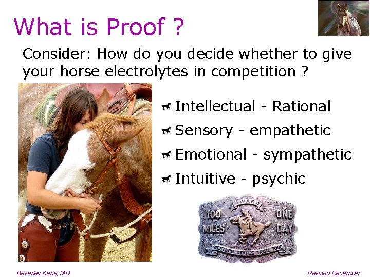 What is Proof ? Consider: How do you decide whether to give your horse