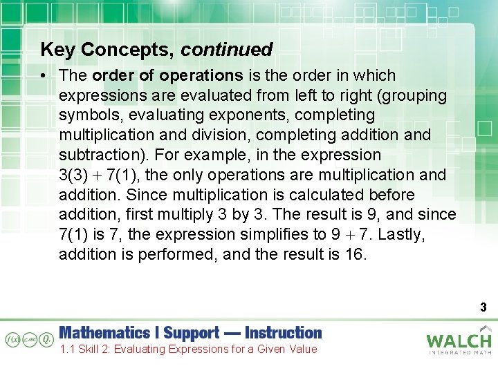 Key Concepts, continued • The order of operations is the order in which expressions