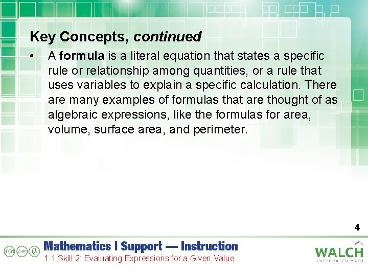 Key Concepts, continued • A formula is a literal equation that states a specific