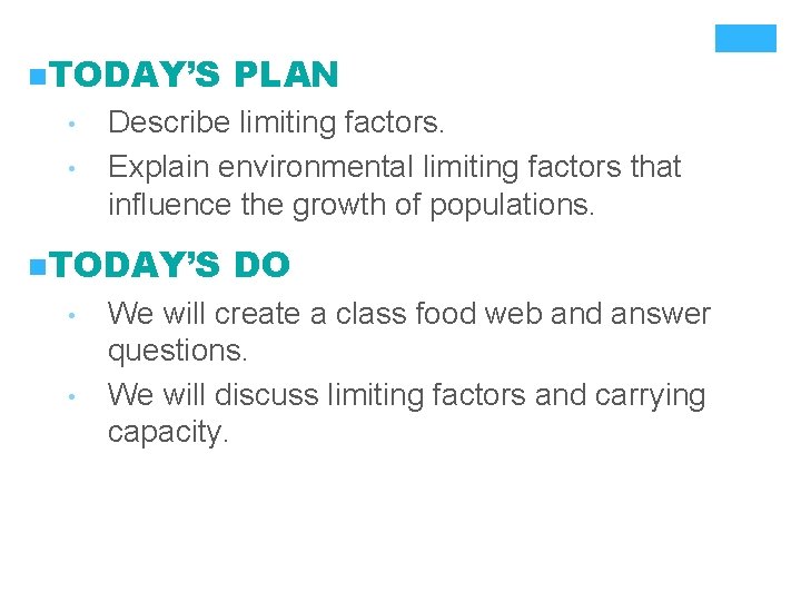 n. TODAY’S • • Describe limiting factors. Explain environmental limiting factors that influence the