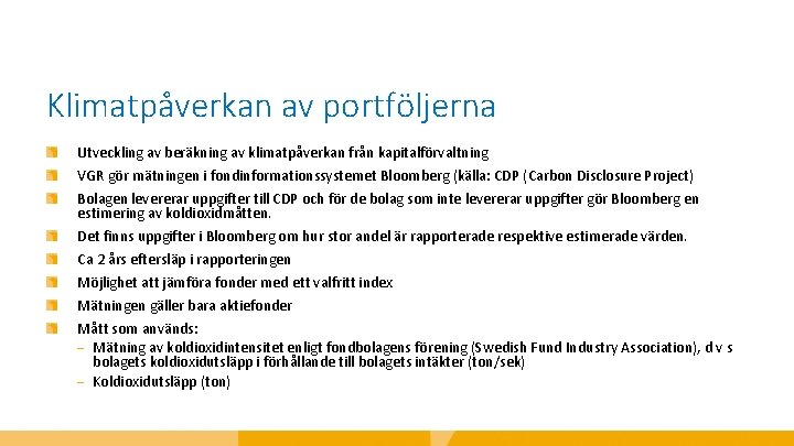 Klimatpåverkan av portföljerna Utveckling av beräkning av klimatpåverkan från kapitalförvaltning VGR gör mätningen i