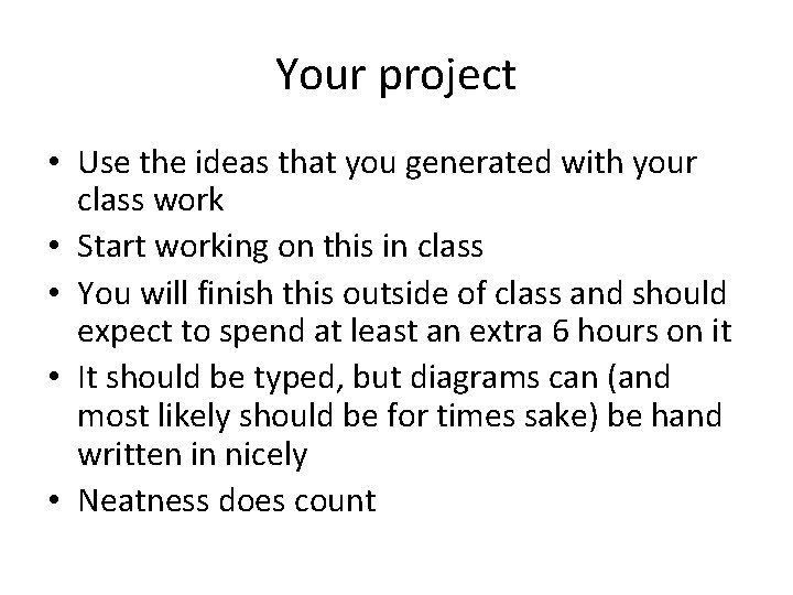 Your project • Use the ideas that you generated with your class work •