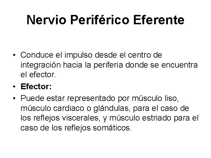 Nervio Periférico Eferente • Conduce el impulso desde el centro de integración hacia la