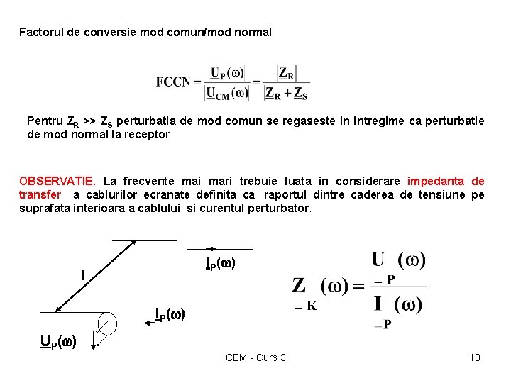 Factorul de conversie mod comun/mod normal Pentru ZR >> ZS perturbatia de mod comun