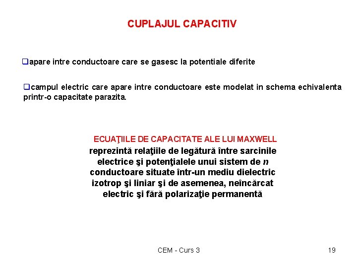 CUPLAJUL CAPACITIV qapare intre conductoare care se gasesc la potentiale diferite qcampul electric care