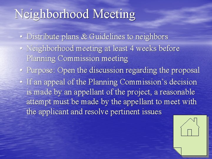 Neighborhood Meeting • Distribute plans & Guidelines to neighbors • Neighborhood meeting at least
