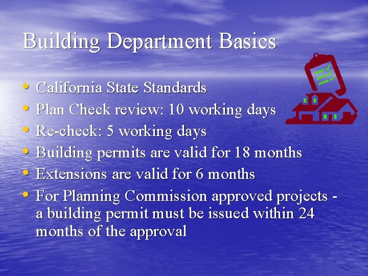 Building Department Basics • • • California State Standards Plan Check review: 10 working
