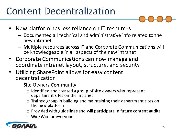 Content Decentralization • New platform has less reliance on IT resources – Documented all