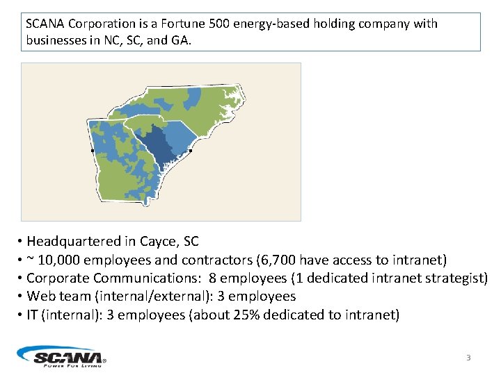 SCANA Corporation is a Fortune 500 energy-based holding company with businesses in NC, SC,