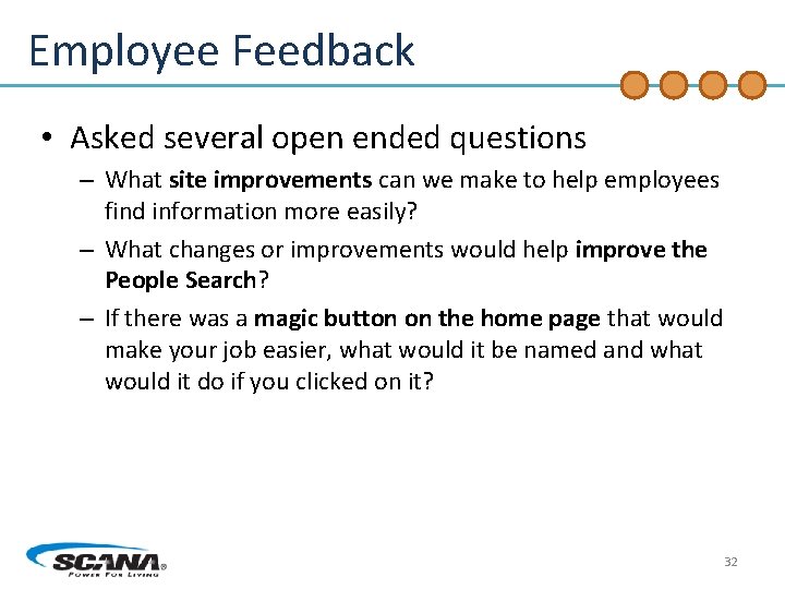 Employee Feedback • Asked several open ended questions – What site improvements can we