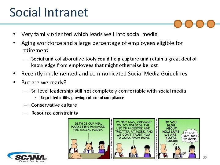 Social Intranet • Very family oriented which leads well into social media • Aging