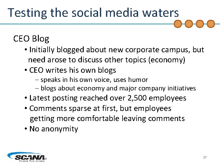 Testing the social media waters CEO Blog • Initially blogged about new corporate campus,