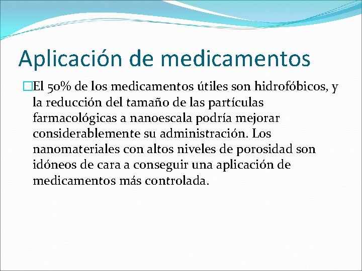 Aplicación de medicamentos �El 50% de los medicamentos útiles son hidrofóbicos, y la reducción