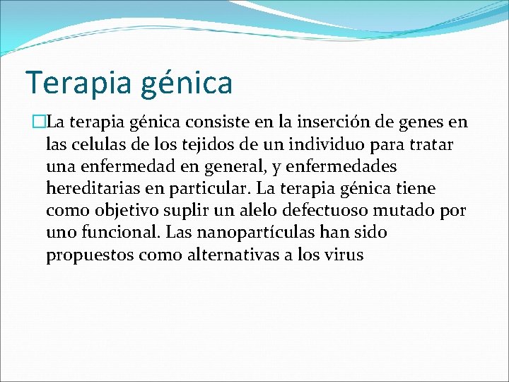 Terapia génica �La terapia génica consiste en la inserción de genes en las celulas