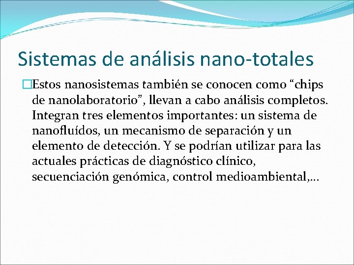 Sistemas de análisis nano-totales �Estos nanosistemas también se conocen como “chips de nanolaboratorio”, llevan