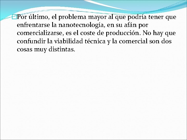 �Por último, el problema mayor al que podría tener que enfrentarse la nanotecnología, en