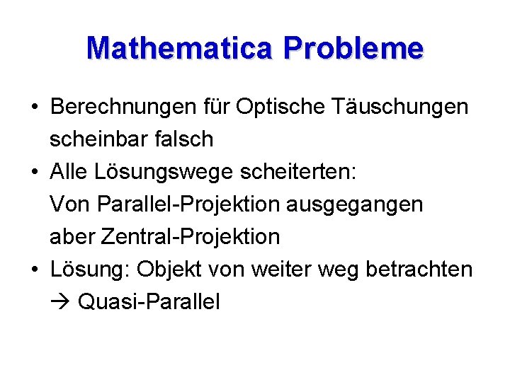 Mathematica Probleme • Berechnungen für Optische Täuschungen scheinbar falsch • Alle Lösungswege scheiterten: Von