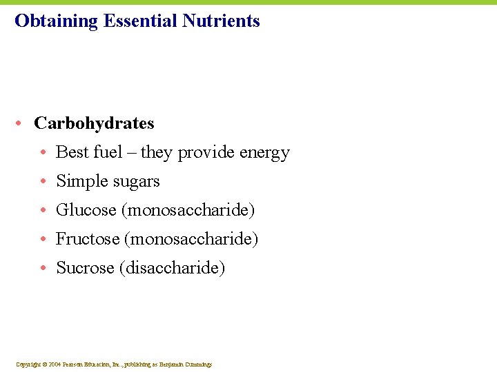 Obtaining Essential Nutrients • Carbohydrates • Best fuel – they provide energy • Simple