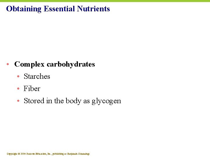 Obtaining Essential Nutrients • Complex carbohydrates • Starches • Fiber • Stored in the