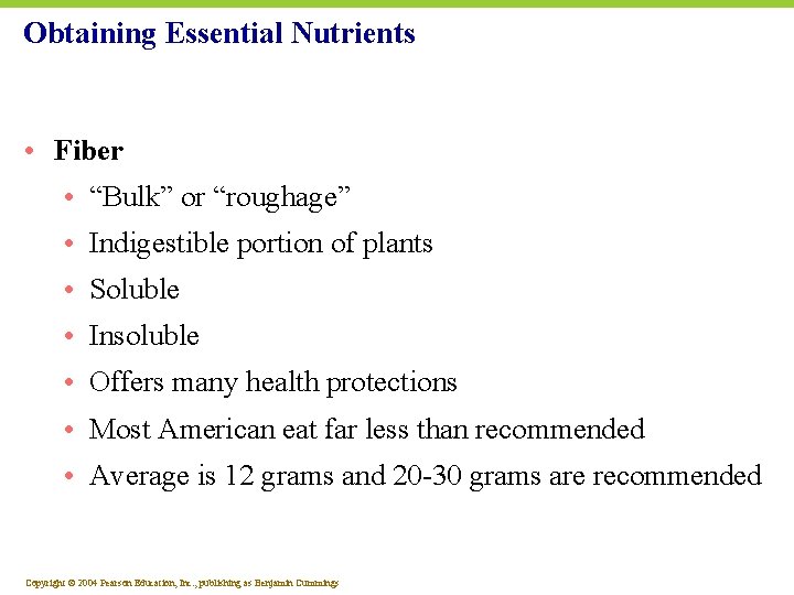 Obtaining Essential Nutrients • Fiber • “Bulk” or “roughage” • Indigestible portion of plants