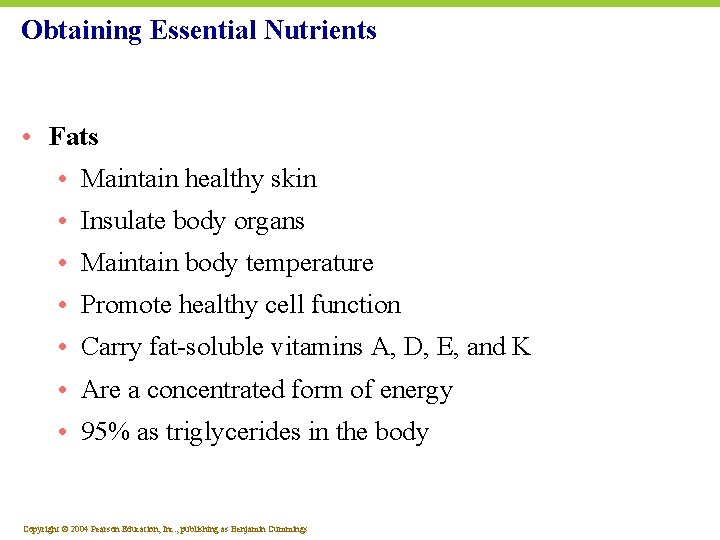 Obtaining Essential Nutrients • Fats • Maintain healthy skin • Insulate body organs •