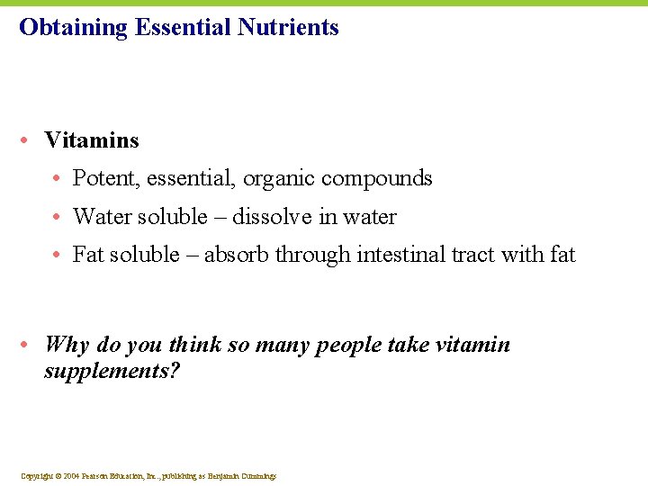 Obtaining Essential Nutrients • Vitamins • Potent, essential, organic compounds • Water soluble –