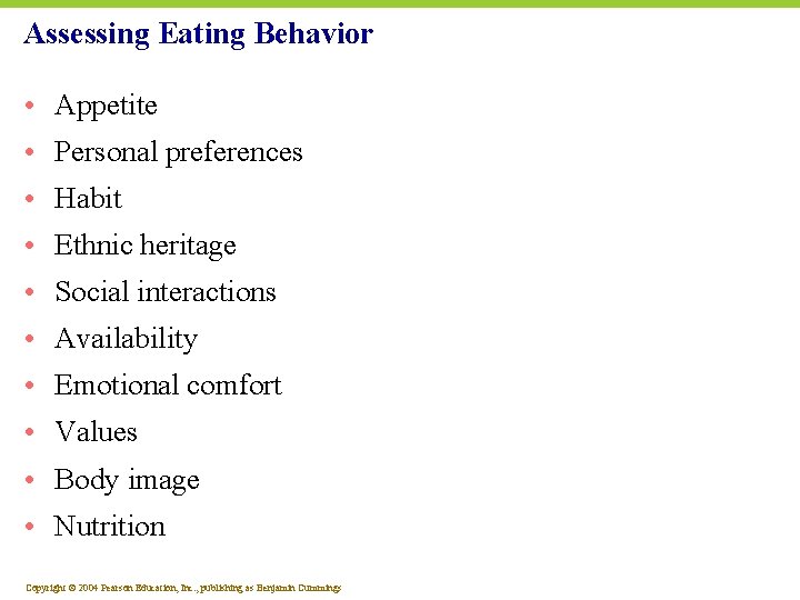 Assessing Eating Behavior • Appetite • Personal preferences • Habit • Ethnic heritage •