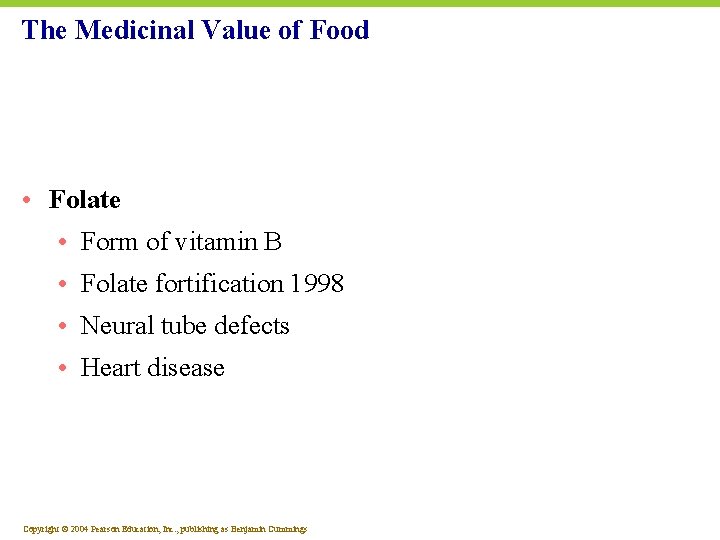 The Medicinal Value of Food • Folate • Form of vitamin B • Folate
